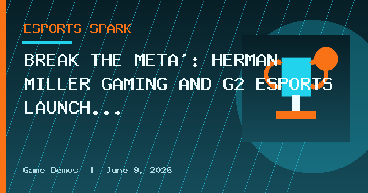 BREAK THE META’: HERMAN MILLER GAMING AND G2 ESPORTS LAUNCH LIMITED-EDITION