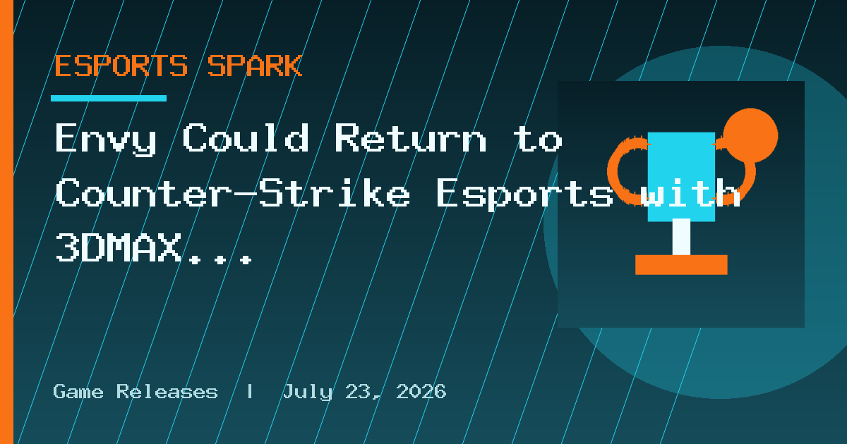 Envy Could Return to Counter-Strike Esports with 3DMAX Roster