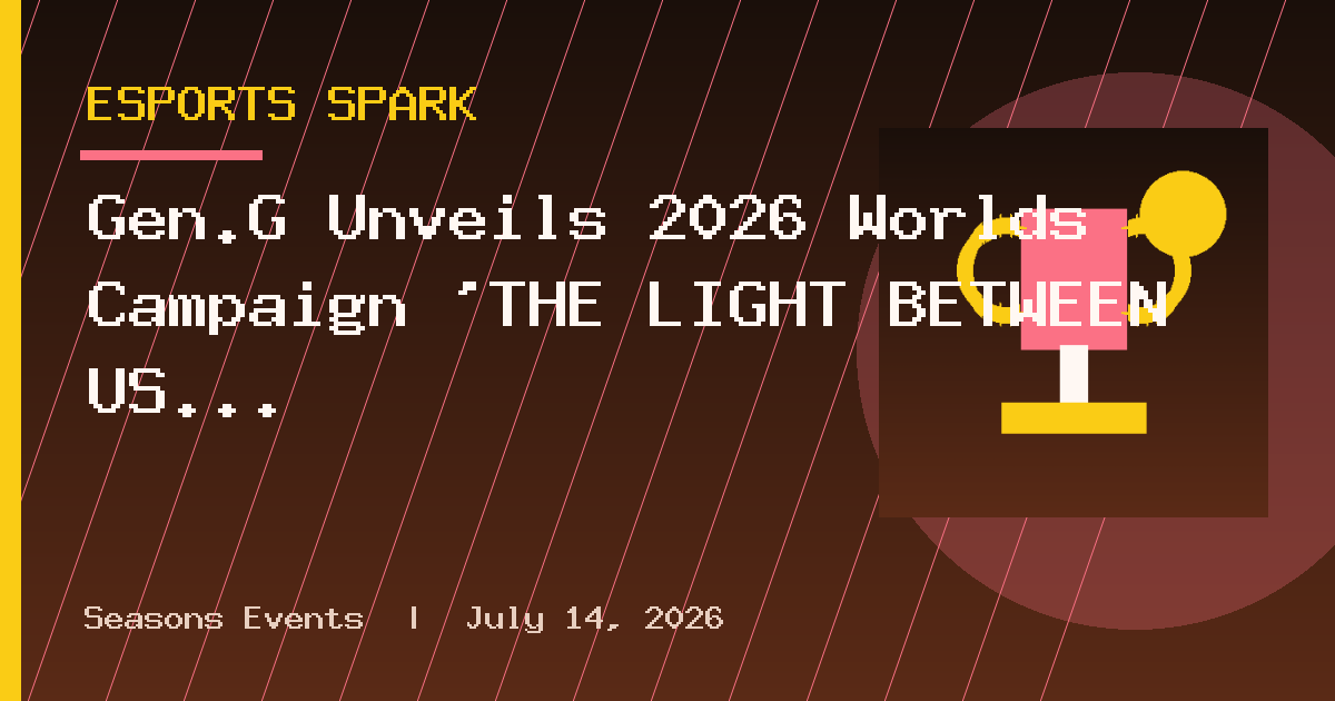 Gen.G Unveils 2026 Worlds Campaign 'THE LIGHT BETWEEN US