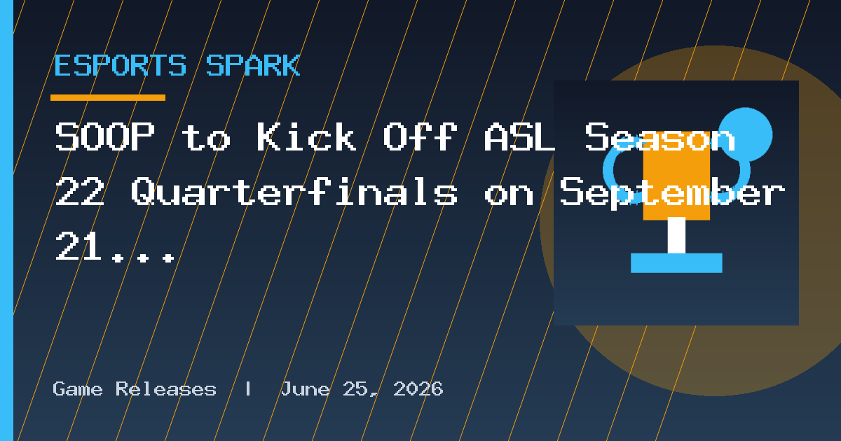 SOOP to Kick Off ASL Season 22 Quarterfinals on September 21